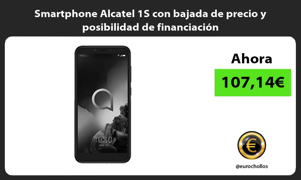 Smartphone Alcatel 1S con bajada de precio y posibilidad de financiación