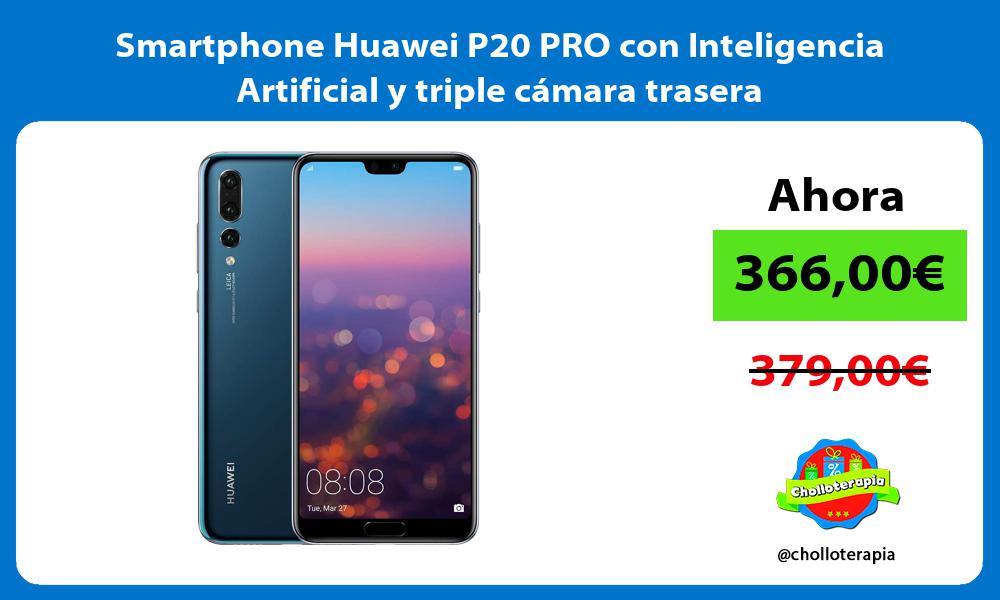Smartphone Huawei P20 PRO con Inteligencia Artificial y triple cámara trasera