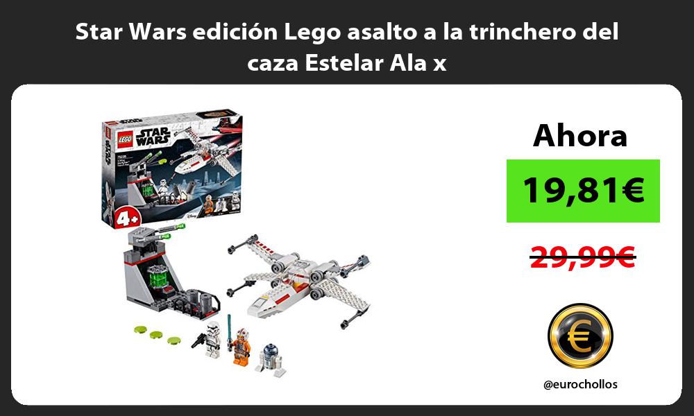 Star Wars edición Lego asalto a la trinchero del caza Estelar Ala x