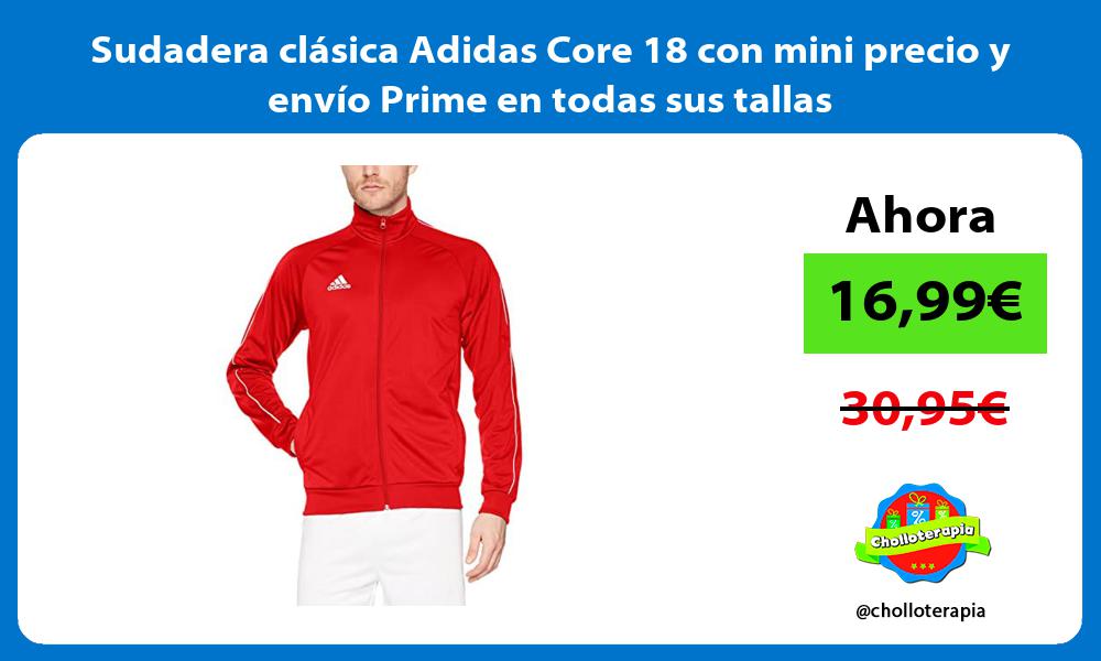 Sudadera clásica Adidas Core 18 con mini precio y envío Prime en todas sus tallas