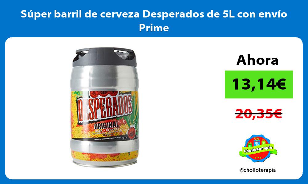 Súper barril de cerveza Desperados de 5L con envío Prime