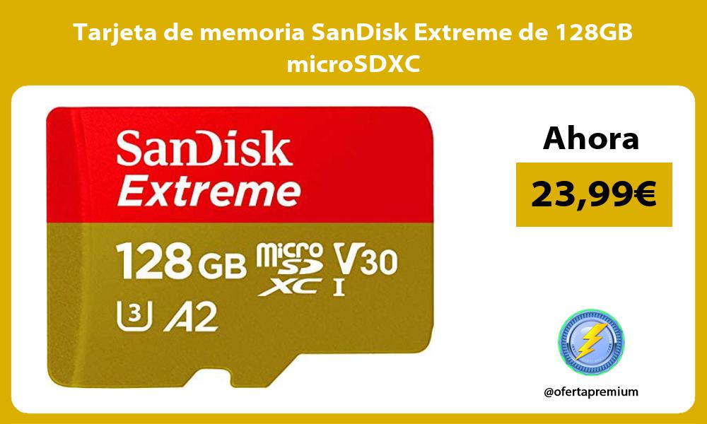 Tarjeta de memoria SanDisk Extreme de 128GB microSDXC