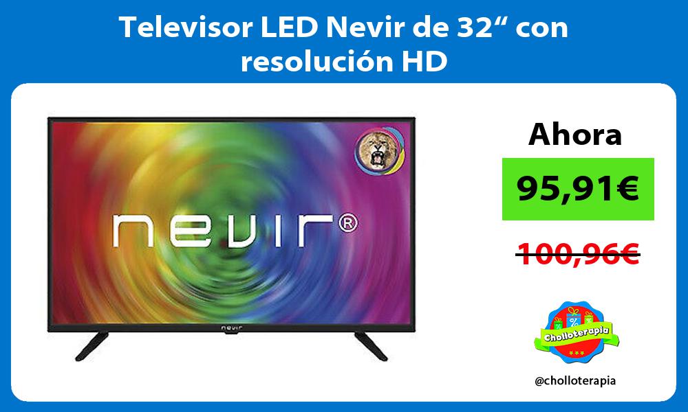 Televisor LED Nevir de 32“ con resolución HD