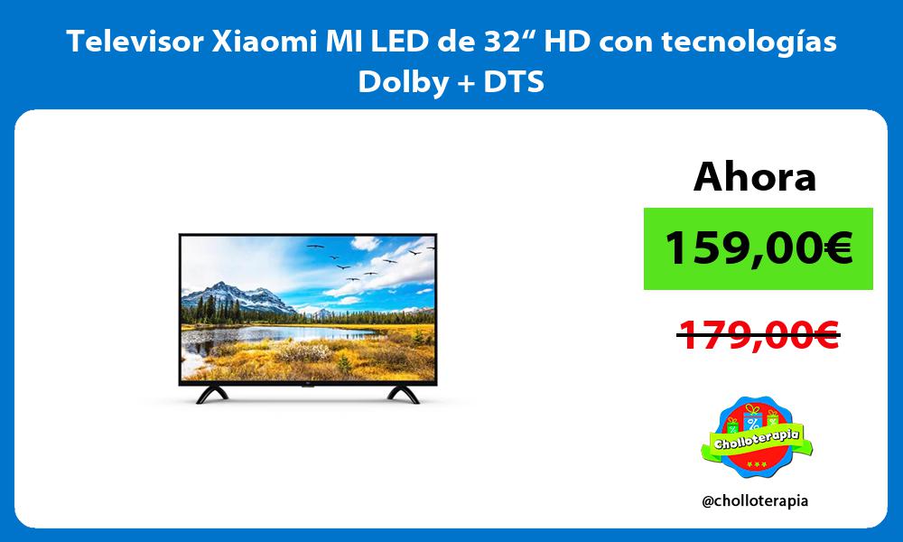Televisor Xiaomi MI LED de 32“ HD con tecnologías Dolby DTS