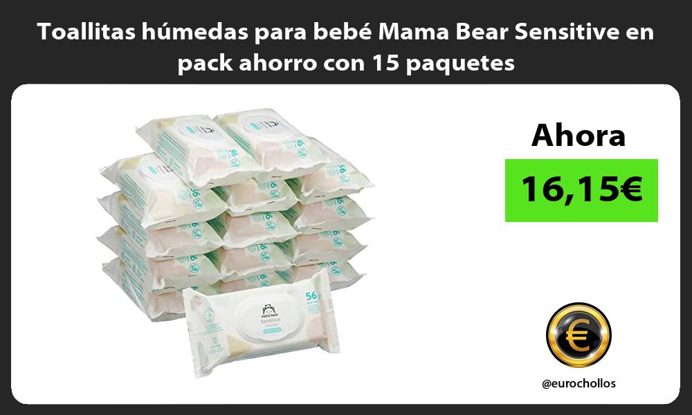 Toallitas húmedas para bebé Mama Bear Sensitive en pack ahorro con 15 paquetes