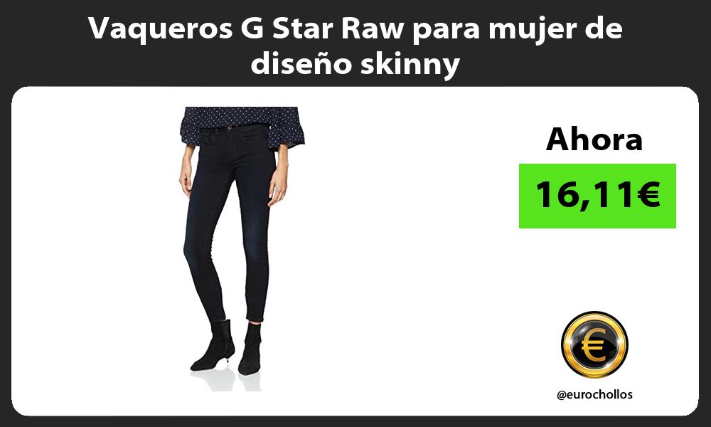 Vaqueros G Star Raw para mujer de diseño skinny