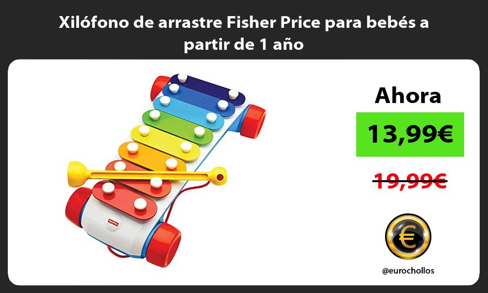 Xilófono de arrastre Fisher Price para bebés a partir de 1 año