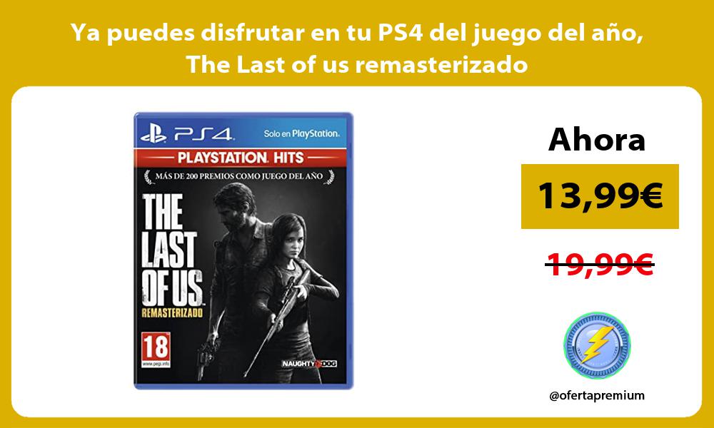 Ya puedes disfrutar en tu PS4 del juego del año The Last of us remasterizado