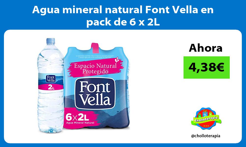 Agua mineral natural Font Vella en pack de 6 x 2L