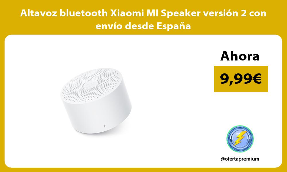 Altavoz bluetooth Xiaomi MI Speaker versión 2 con envío desde España