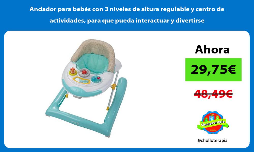 Andador para bebés con 3 niveles de altura regulable y centro de actividades para que pueda interactuar y divertirse