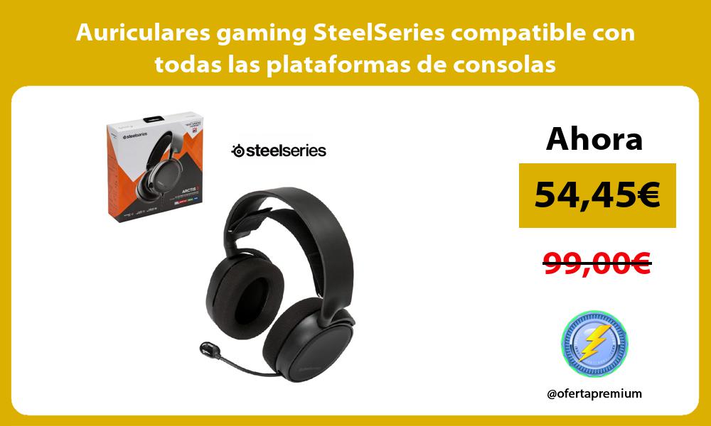 Auriculares gaming SteelSeries compatible con todas las plataformas de consolas