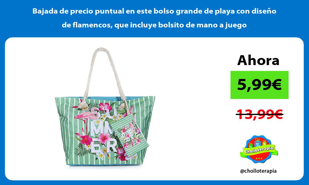 Bajada de precio puntual en este bolso grande de playa con diseño de flamencos que incluye bolsito de mano a juego