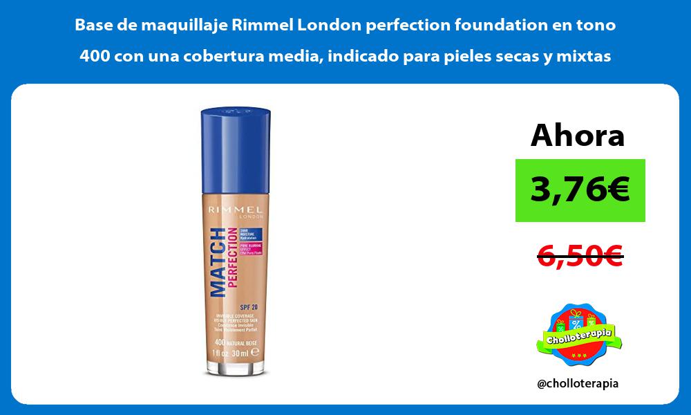 Base de maquillaje Rimmel London perfection foundation en tono 400 con una cobertura media indicado para pieles secas y mixtas