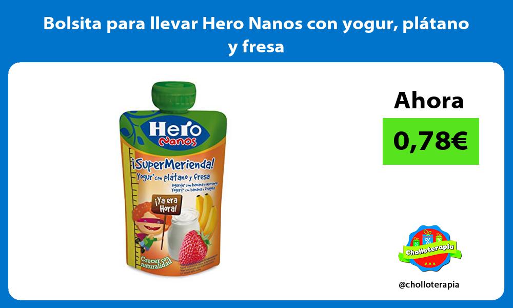 Bolsita para llevar Hero Nanos con yogur plátano y fresa
