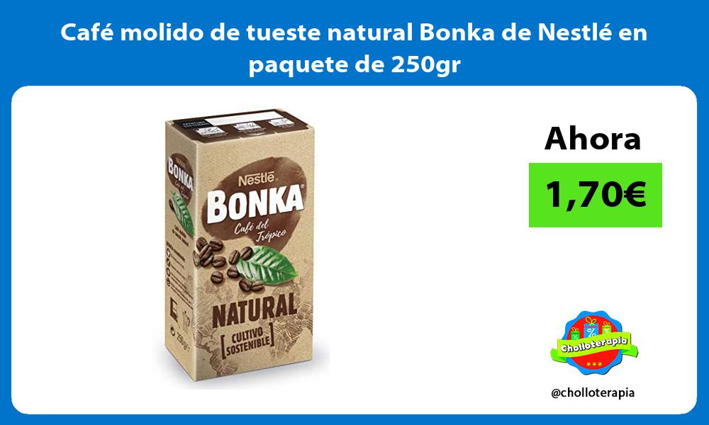 Café molido de tueste natural Bonka de Nestlé en paquete de 250gr
