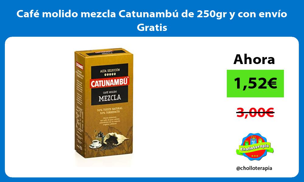 Café molido mezcla Catunambú de 250gr y con envío Gratis