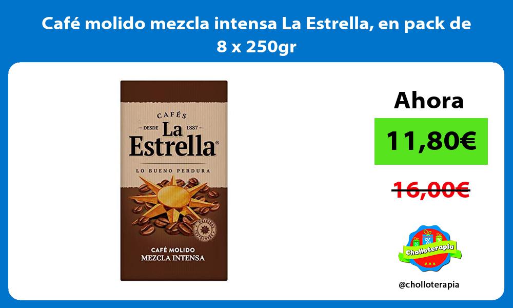 Café molido mezcla intensa La Estrella en pack de 8 x 250gr