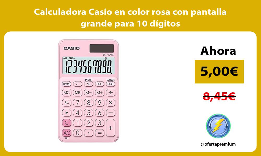 Calculadora Casio en color rosa con pantalla grande para 10 dígitos
