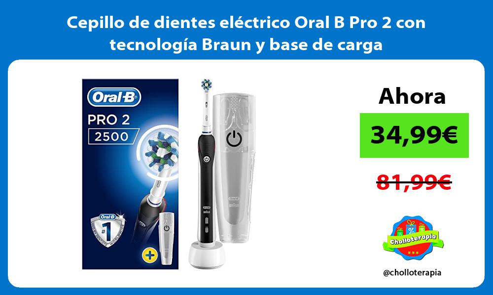 Cepillo de dientes eléctrico Oral B Pro 2 con tecnología Braun y base de carga