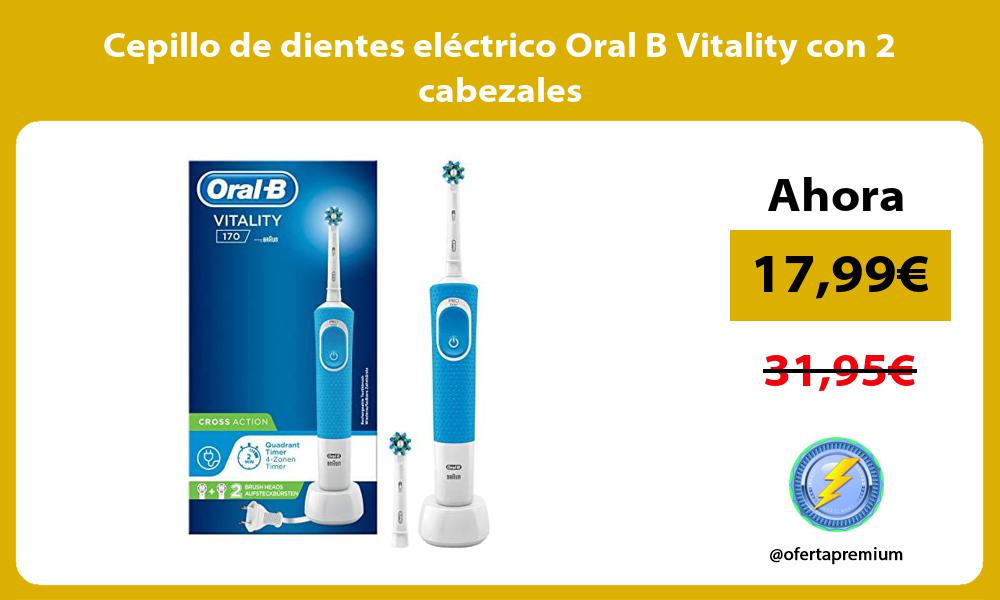 Cepillo de dientes eléctrico Oral B Vitality con 2 cabezales