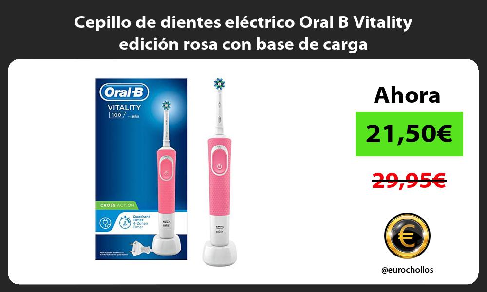 Cepillo de dientes eléctrico Oral B Vitality edición rosa con base de carga