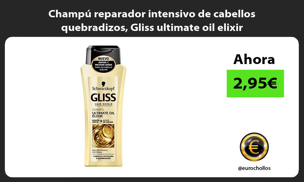 Champú reparador intensivo de cabellos quebradizos Gliss ultimate oil elixir