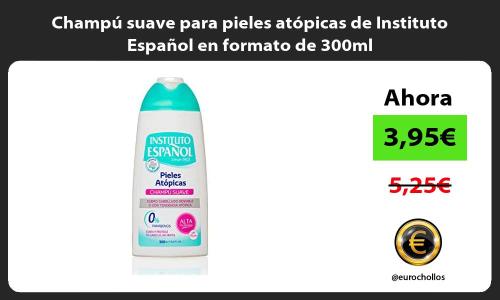 Champú suave para pieles atópicas de Instituto Español en formato de 300ml