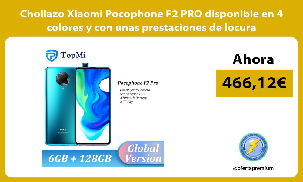 Chollazo Xiaomi Pocophone F2 PRO disponible en 4 colores y con unas prestaciones de locura