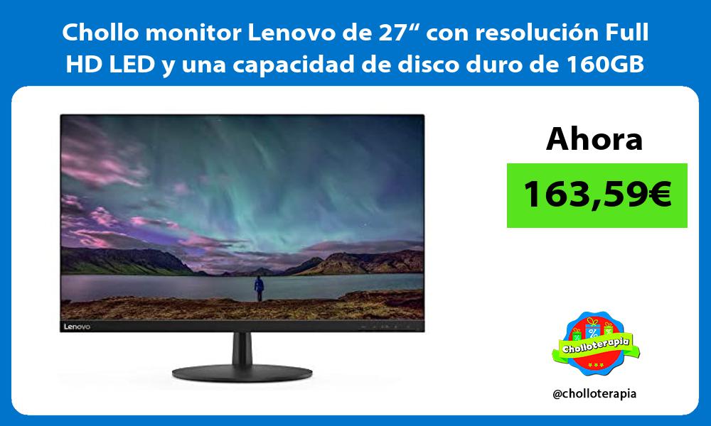 Chollo monitor Lenovo de 27“ con resolución Full HD LED y una capacidad de disco duro de 160GB