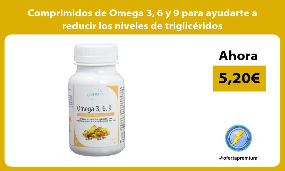 Comprimidos de Omega 3 6 y 9 para ayudarte a reducir los niveles de triglicéridos