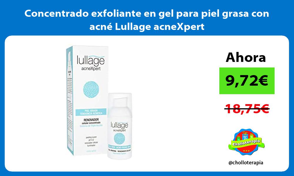 Concentrado exfoliante en gel para piel grasa con acné Lullage acneXpert