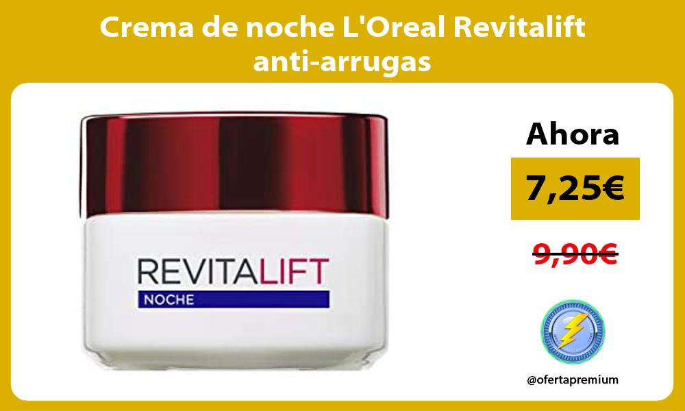 Crema de noche LOreal Revitalift anti arrugas