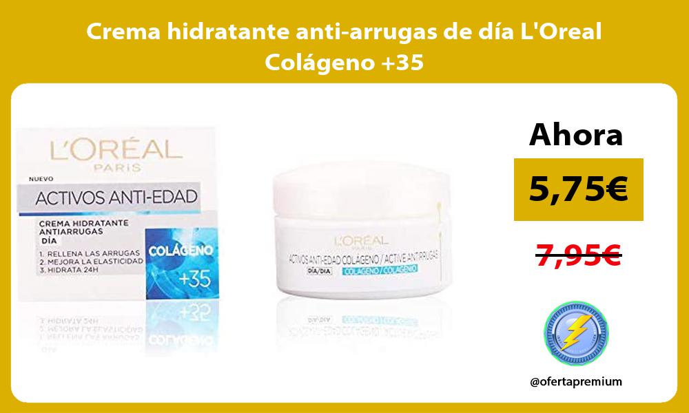 Crema hidratante anti arrugas de día LOreal Colágeno 35