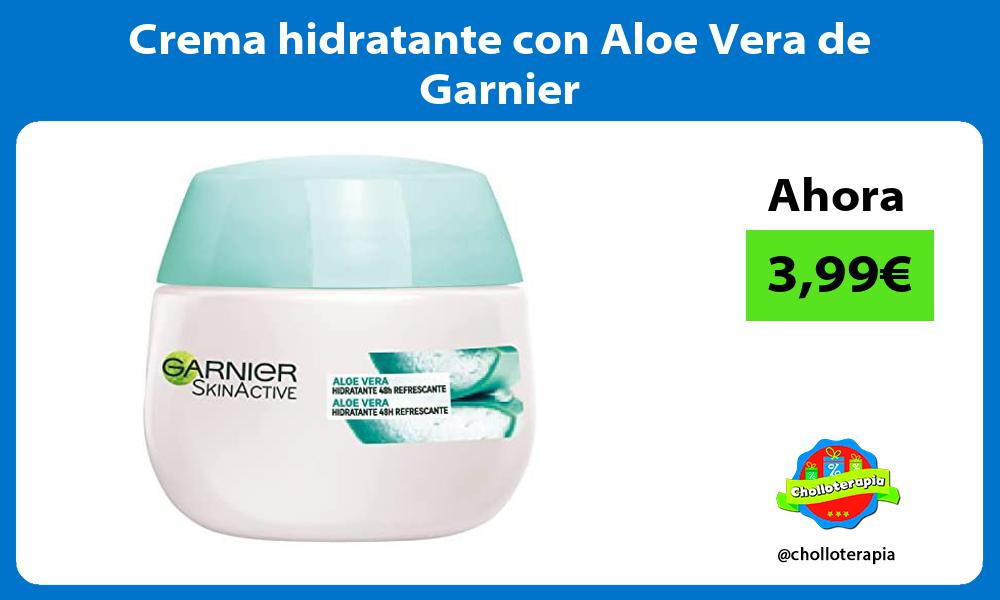 Crema hidratante con Aloe Vera de Garnier