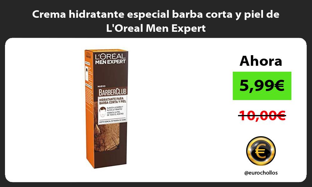 Crema hidratante especial barba corta y piel de LOreal Men Expert
