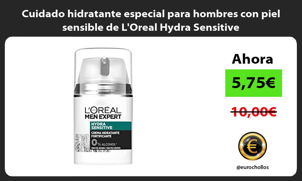 Cuidado hidratante especial para hombres con piel sensible de LOreal Hydra Sensitive