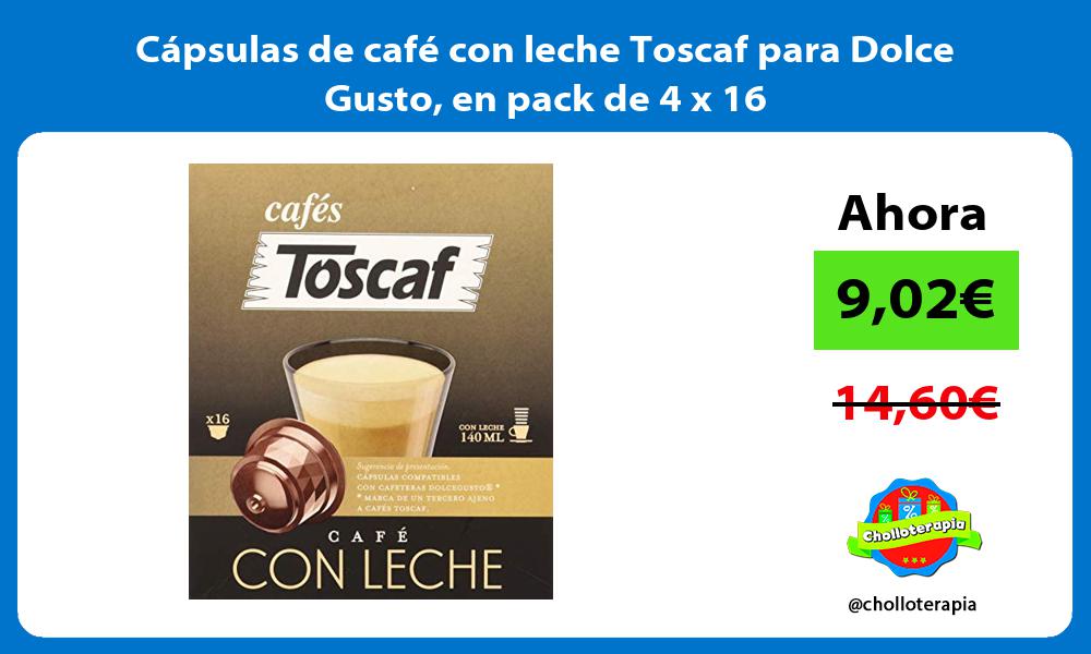 Cápsulas de café con leche Toscaf para Dolce Gusto en pack de 4 x 16