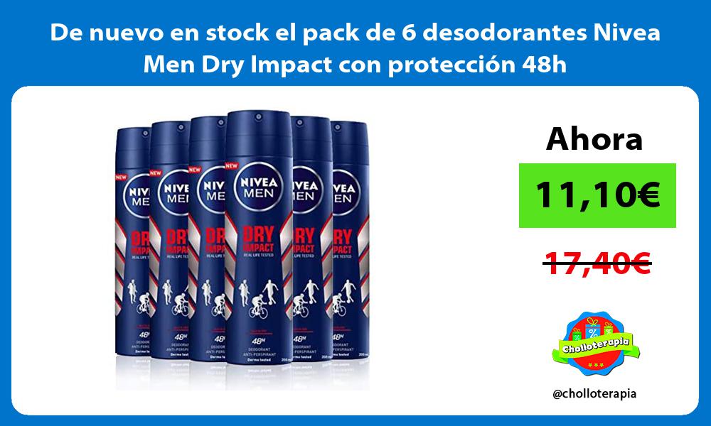 De nuevo en stock el pack de 6 desodorantes Nivea Men Dry Impact con protección 48h