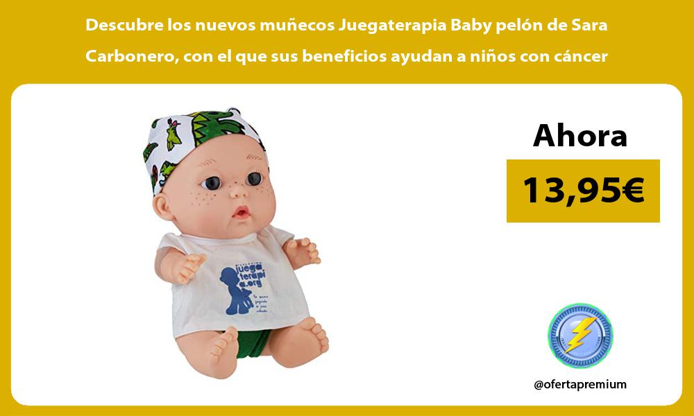 Descubre los nuevos muñecos Juegaterapia Baby pelón de Sara Carbonero con el que sus beneficios ayudan a niños con cáncer