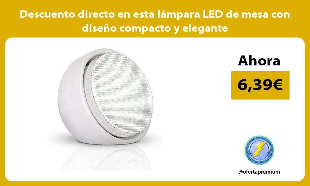 Descuento directo en esta lámpara LED de mesa con diseño compacto y elegante