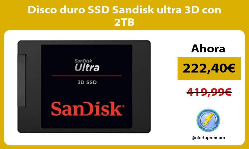 Disco duro SSD Sandisk ultra 3D con 2TB