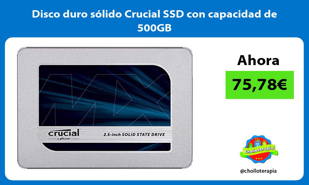 Disco duro sólido Crucial SSD con capacidad de 500GB
