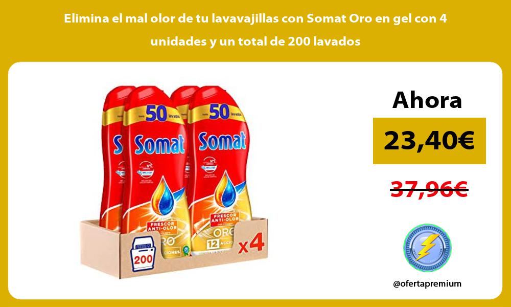 Elimina el mal olor de tu lavavajillas con Somat Oro en gel con 4 unidades y un total de 200 lavados