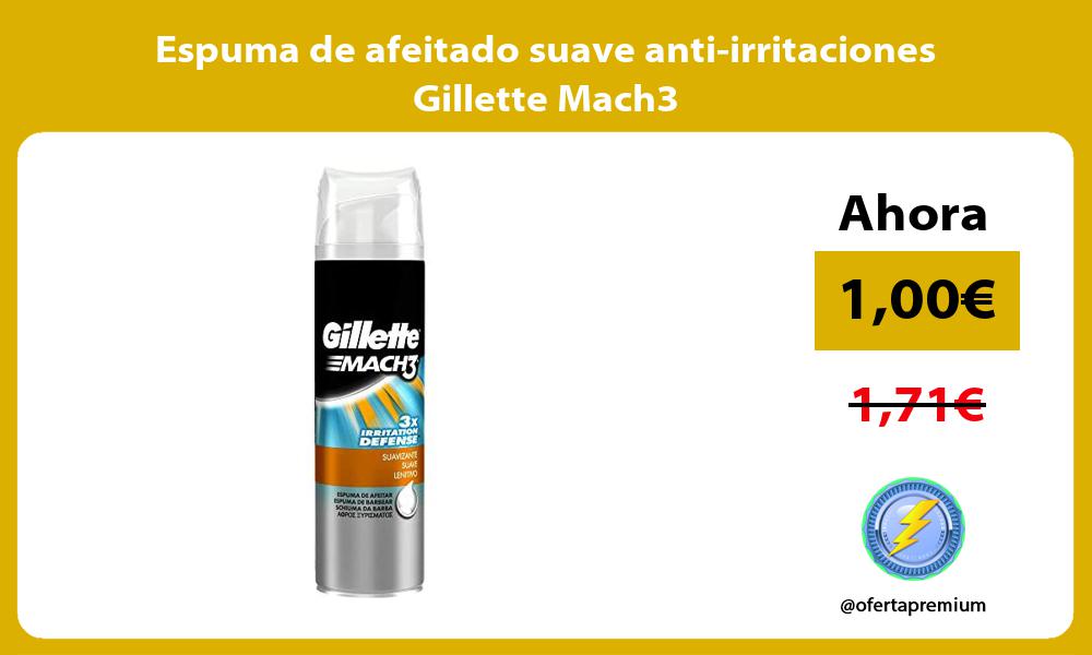 Espuma de afeitado suave anti irritaciones Gillette Mach3