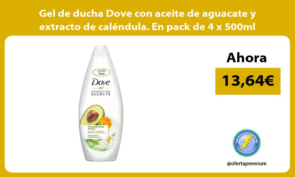 Gel de ducha Dove con aceite de aguacate y extracto de caléndula En pack de 4 x 500ml