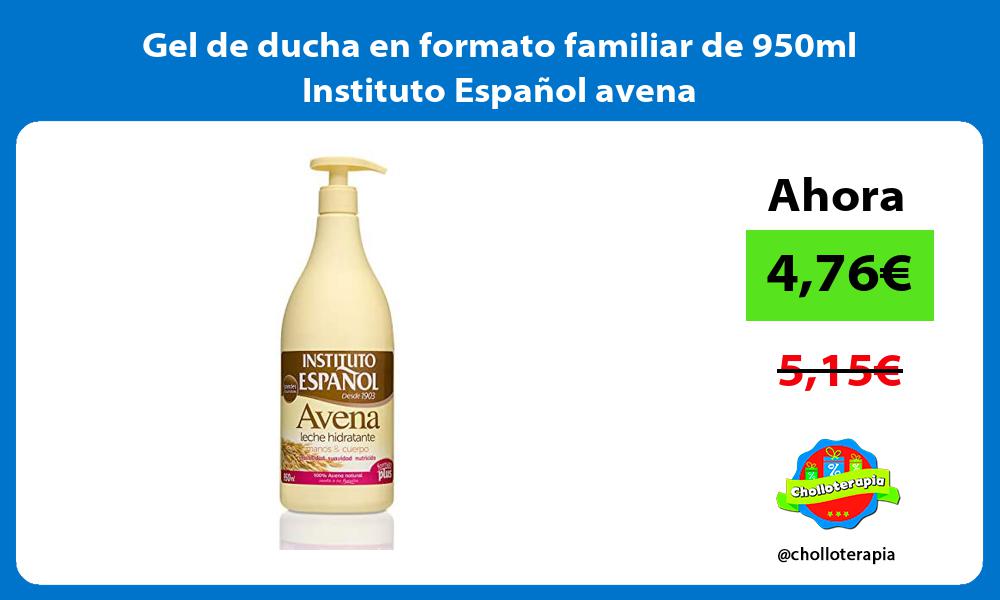 Gel de ducha en formato familiar de 950ml Instituto Español avena