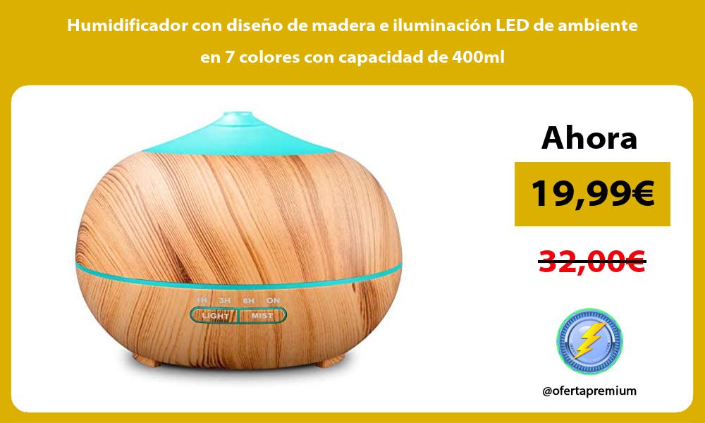 Humidificador con diseño de madera e iluminación LED de ambiente en 7 colores con capacidad de 400ml