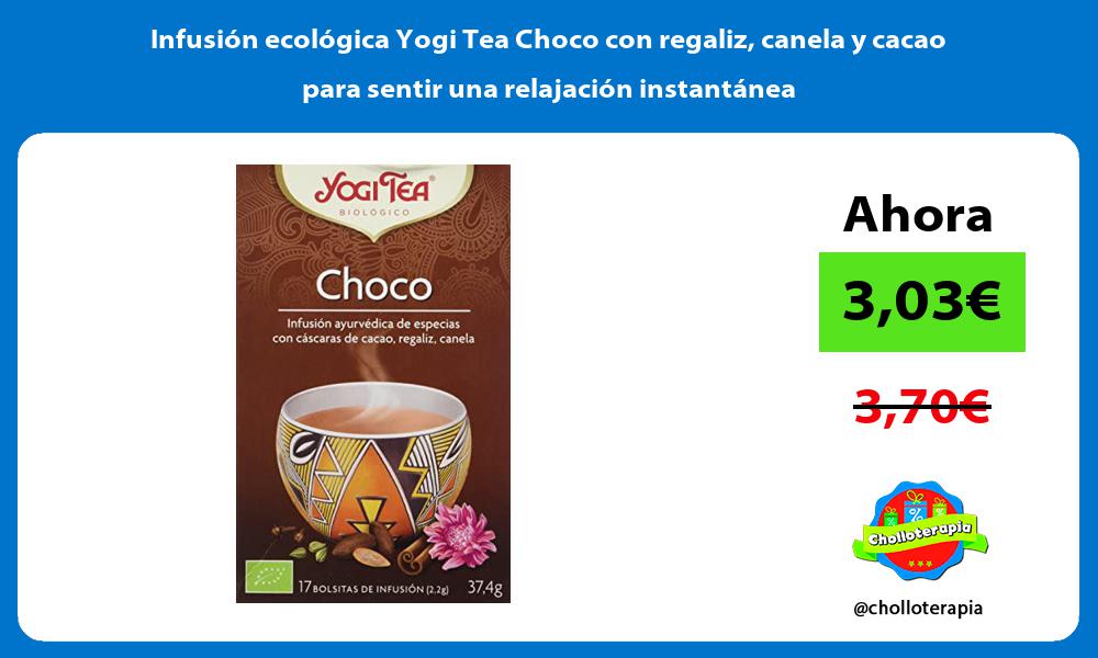 Infusión ecológica Yogi Tea Choco con regaliz canela y cacao para sentir una relajación instantánea