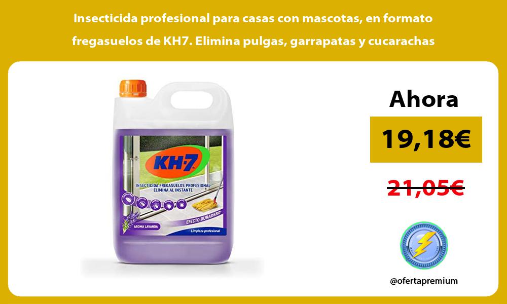 Insecticida profesional para casas con mascotas en formato fregasuelos de KH7 Elimina pulgas garrapatas y cucarachas